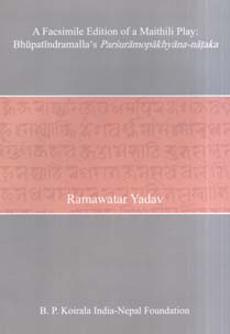 A Facsimile Edition of a Maithili Play: Bhupatindramalla's Parsuramopakhayana-nataka - Edt Ramawatar Yadav -  Nepal